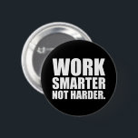 Arbeta smartare och inte mer motivation knapp<br><div class="desc">Arbeta smartare och inte mer motivation</div>