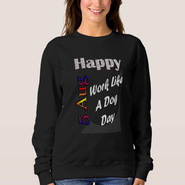 Arbeta Som En Hund-dagen T Rolig Idé 5:e Aug Shirt (Framsida)