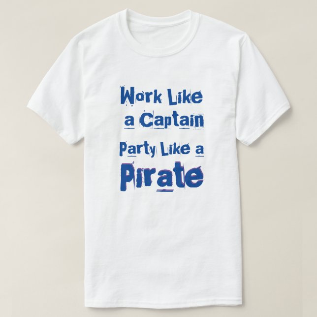 Arbeta som en kapten...Funny Party-citat T Shirt (Design framsida)