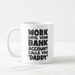 Arbeta tills ditt bankkonto ringer till pappa kaffemugg