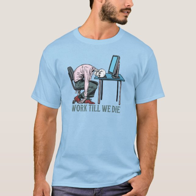 Arbeta tills vi dör t shirt (Framsida)