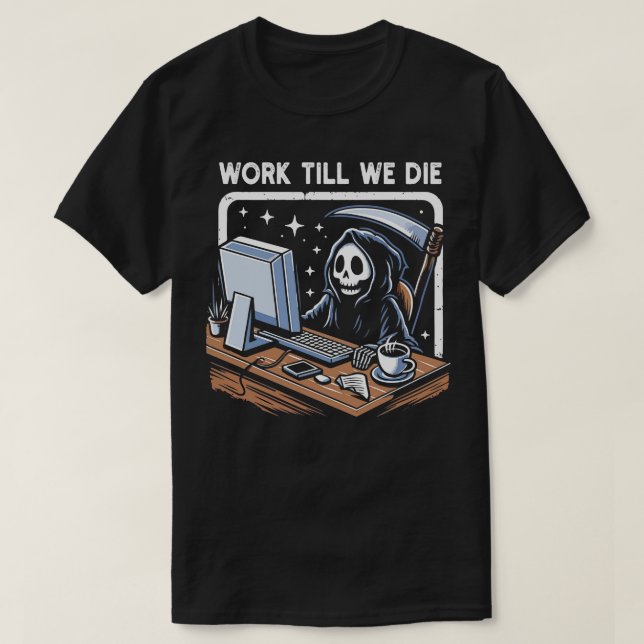 Arbeta tills vi dör t shirt (Design framsida)