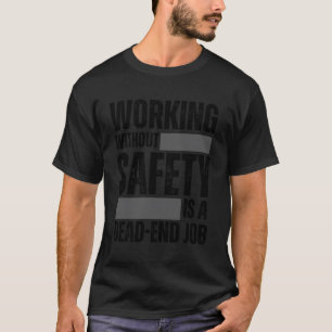 Arbeta utan säkerhet är en avancerad arbetsplats t shirt