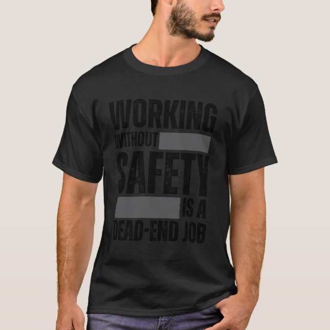 Arbeta utan säkerhet är en avancerad arbetsplats t shirt (Framsida)
