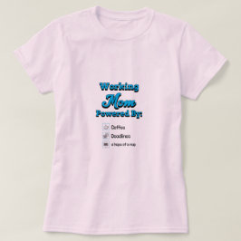 Arbetande Mamma Drivs Av:Kaffe Deadline Ett tupplu T Shirt