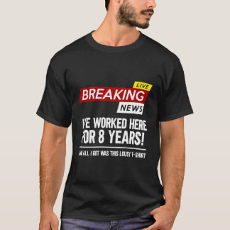 Arbetar här i 8 år med att uppskatta arbete t shirt
