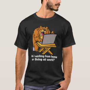 Arbetar jag hemma eller bor på jobbet Funny Bea T Shirt