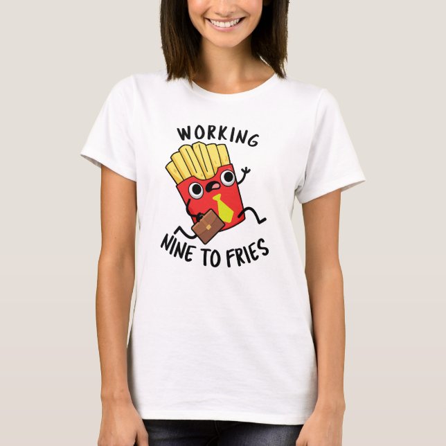 Arbetar nio till pommesroliga franska pommes foppu t shirt (Framsida)