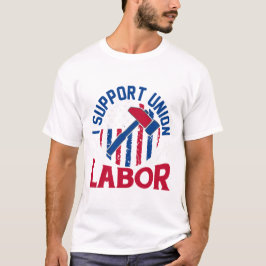 Arbetardagen - Jag stödjer facklig arbetskraft T Shirt
