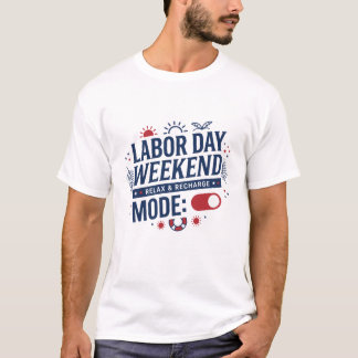 Arbetardagshelg Avslappning Och Laddning Upp T-Shi T Shirt
