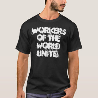 Arbetare av världen förenar! t-shirt