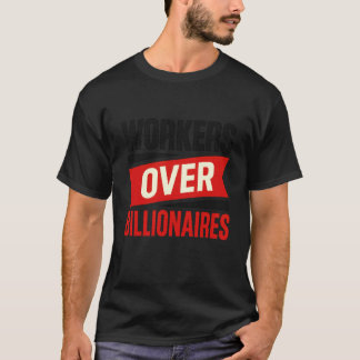 Arbetare Före Miljardärer Djärvt Pro Arbetarrättig T Shirt