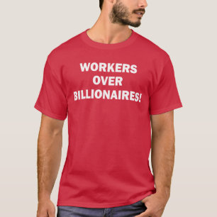 Arbetare före miljardärer t shirt