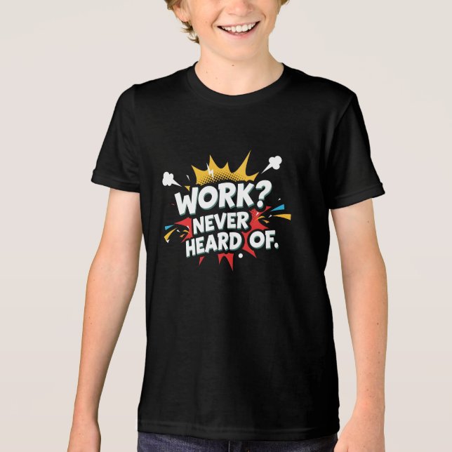 Arbete? Aldrig hört talas om T Shirt (Framsida)