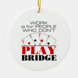 Arbete är för personer som inte spelar Bridge Julgransprydnad Keramik