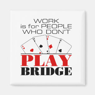 Arbete är för personer som inte spelar Bridge Magnet