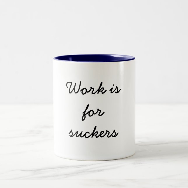 Arbete är för Suckers Två-Tonad Mugg (Center)