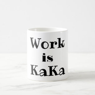 Arbete är KaKa Coffee Mugg