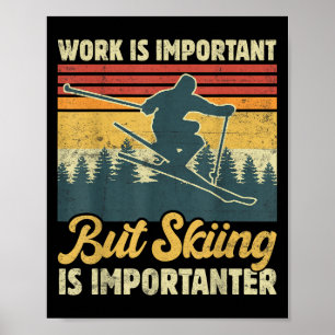 Arbete är viktigt men skidåkning är Viktigare - Ro Poster