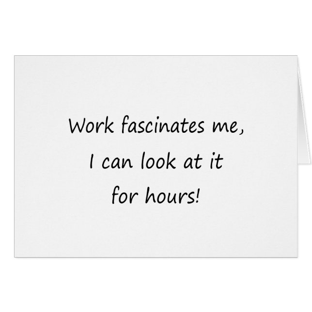 Arbete fascinerar mig hälsningskort (Framsidan Horizontal)