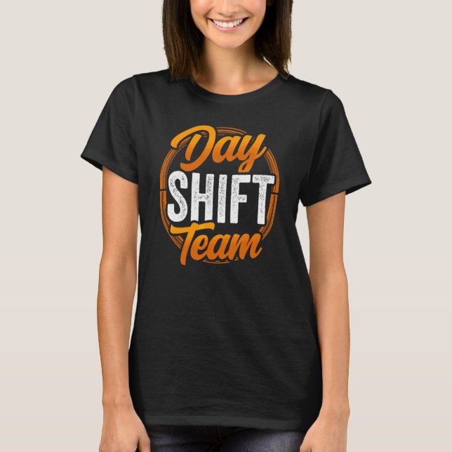 Arbete för dagskiftteam t shirt (Framsida)
