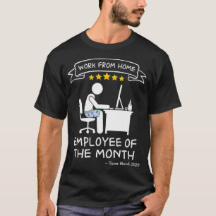 Arbete från hemarbetande den månad som gått sedan  t shirt