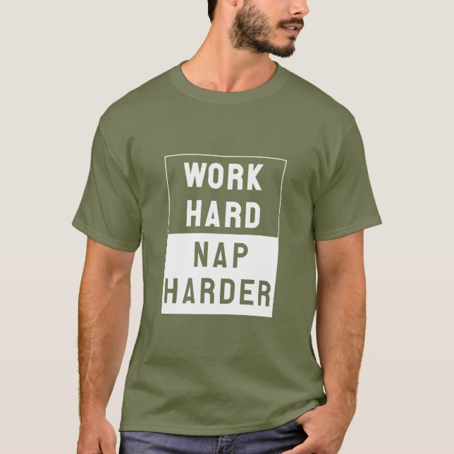Arbete hårt, ta sig en tupplur mer hård t shirt (Framsida)