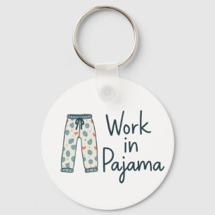 Arbete i Pajama - Lustigt giftfullt arbete Vibes Nyckelring