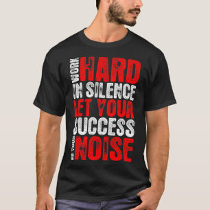 Arbete i tystnadframgång är hårt ditt stojar t shirt