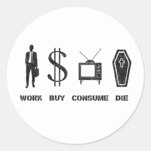 Arbete köp, konsumerar, dör - cirkla av liv runt klistermärke