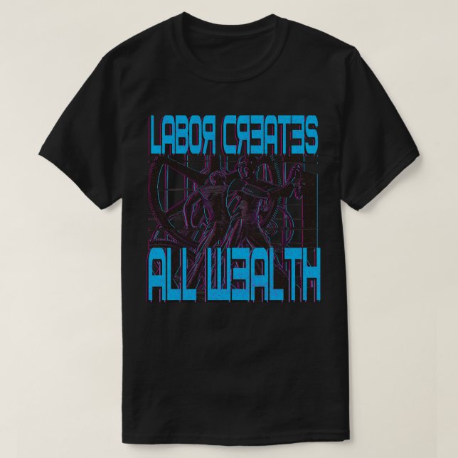 Arbete Skapar allt välstånd T Shirt (Design framsida)