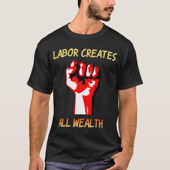 Arbete Skapar allt välstånd T Shirt (Framsida)