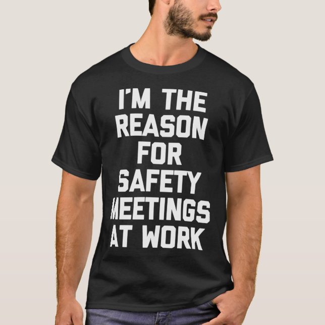 Arbete som jag är orsak till säkerhetsmöten på arb t shirt (Framsida)
