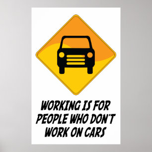 Arbetet är för folk som inte fungerar på bilar poster