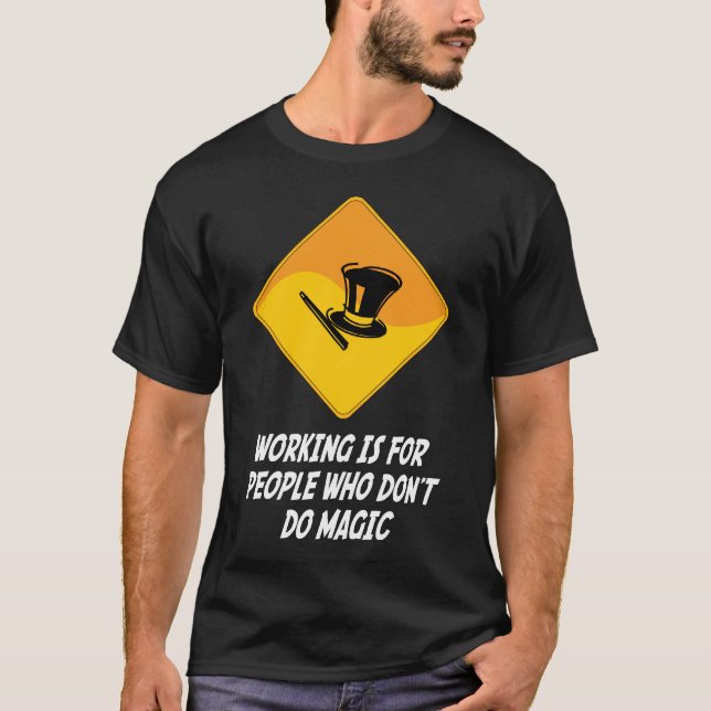 Arbetet är för folk som inte gör magi tee (Framsida)
