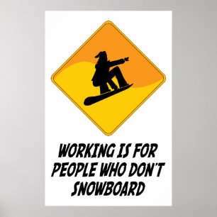 Arbetet är för folk som inte gör snowboarden poster