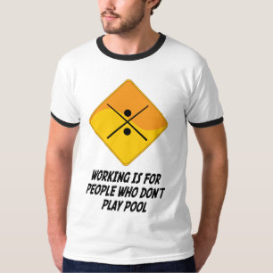 Arbetet är för folk som inte leker bassängen tee