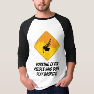 Arbetet är för folk som inte leker säckpipa tee shirt