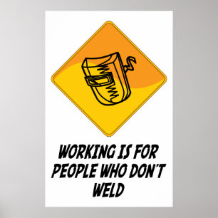 Arbetet är för folk som inte svetsar poster