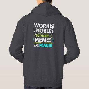Arbetet är Noble, men medlemmen är Nobler - Lustig Hoodie