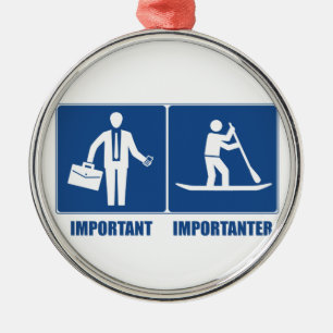 Arbetet är viktigt, Standup Paddling är viktigt Julgransprydnad Metall