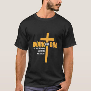 Arbetet för Gud Fördelarna för Pension är Underbar T Shirt