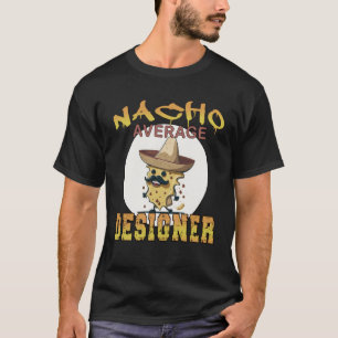 Arbetsbedömningsvecka för Nacho Average Designer T Shirt