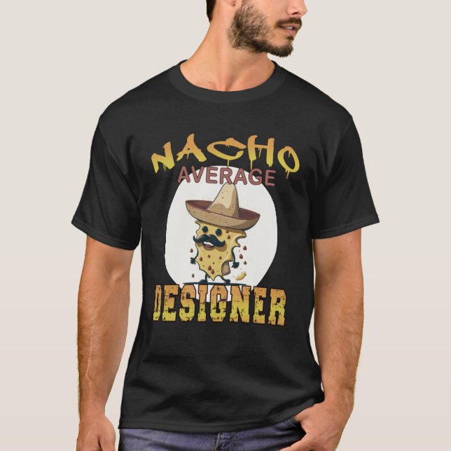 Arbetsbedömningsvecka för Nacho Average Designer T Shirt (Framsida)
