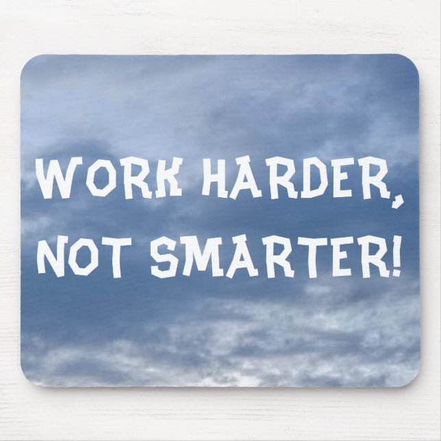 Arbetshärdare, inte smartare Mousepad Musmatta (Framsidan)
