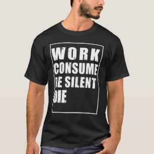 Arbetskonsumtionen ska vara tyst protestcensur t shirt