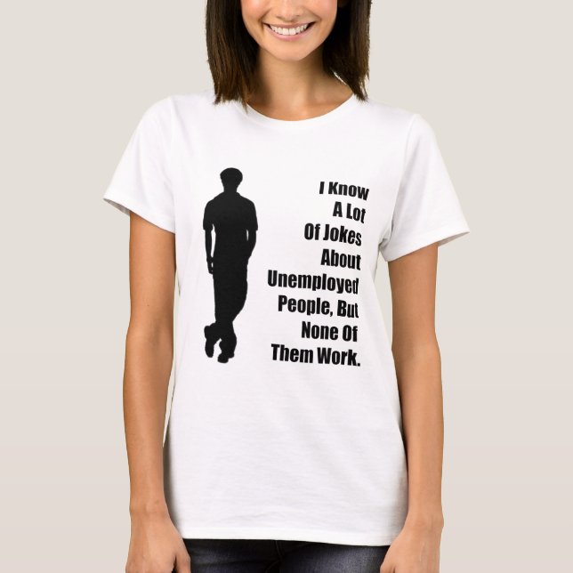 Arbetslöst skämt t-shirt (Framsida)