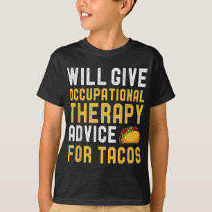 Arbetsterapi Taco Älskare Roliga meningar Birt T Shirt