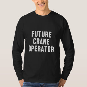 Arbetstråd för framtida Crane Operator Constructio T Shirt