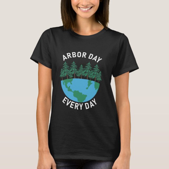 Arbor Day Varje dag Arbour Day T Shirt (Framsida)